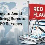 Red flags to avoid when hiring remote local SEO services for business growth